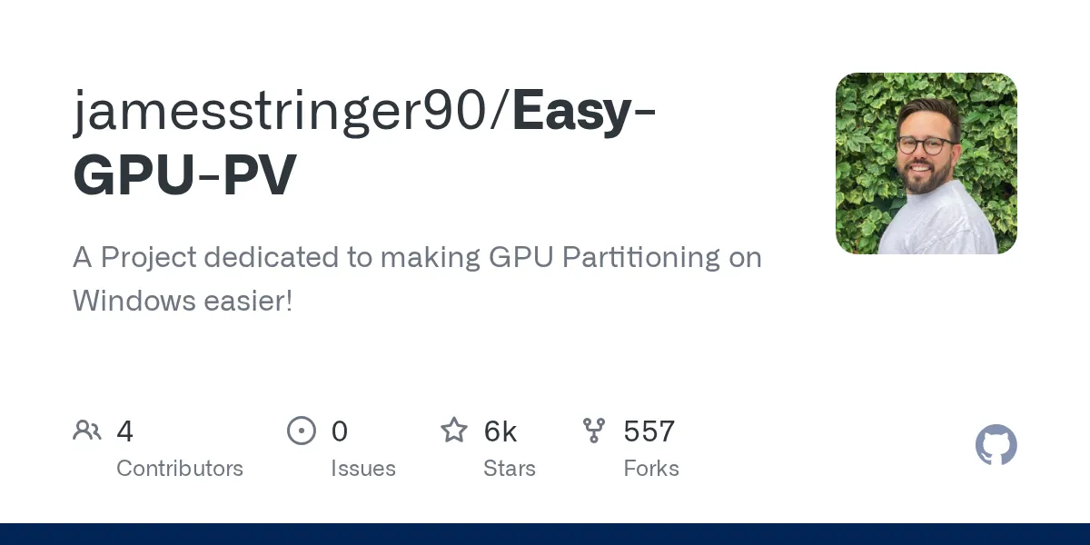 GitHub - jamesstringer90/Easy-GPU-PV: A Project dedicated to making GPU Partitioning on Windows easier!